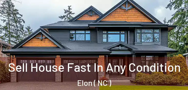  Sell House Fast In Any Condition Elon ( NC )
