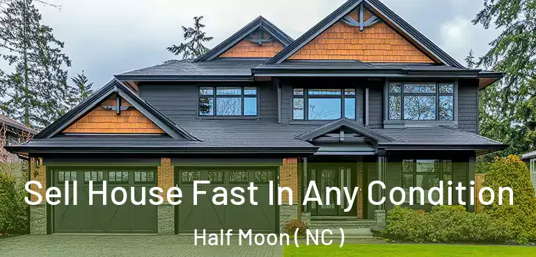  Sell House Fast In Any Condition Half Moon ( NC )