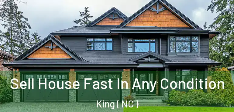  Sell House Fast In Any Condition King ( NC )