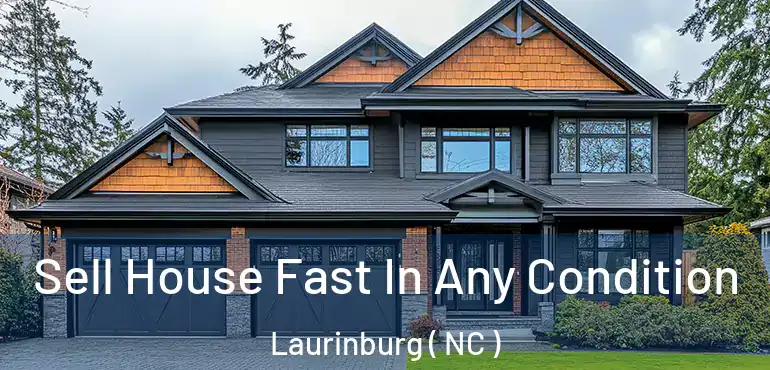  Sell House Fast In Any Condition Laurinburg ( NC )