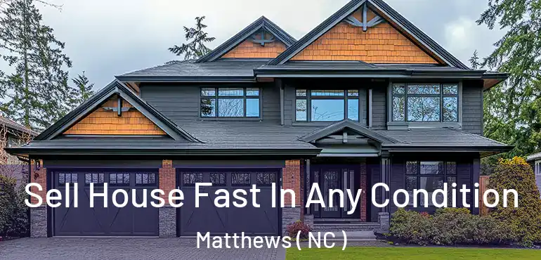  Sell House Fast In Any Condition Matthews ( NC )