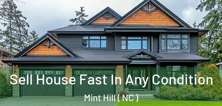  Sell House Fast In Any Condition Mint Hill ( NC )