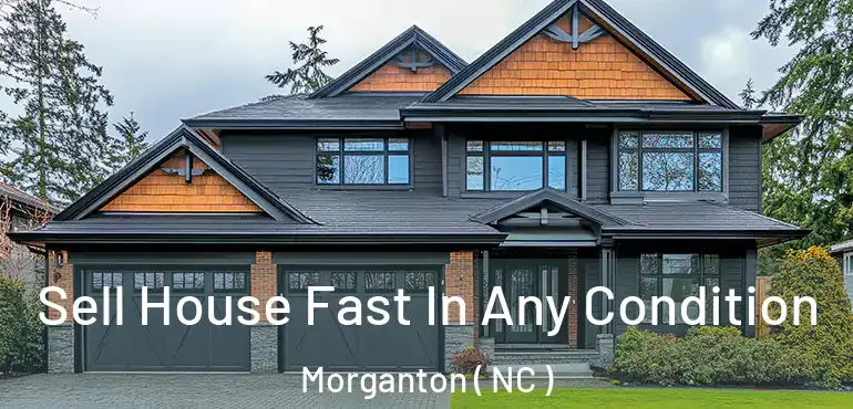  Sell House Fast In Any Condition Morganton ( NC )