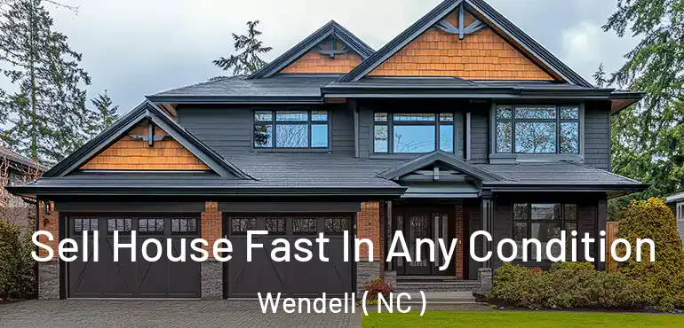  Sell House Fast In Any Condition Wendell ( NC )