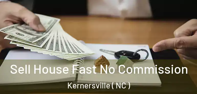  Sell House Fast No Commission Kernersville ( NC )