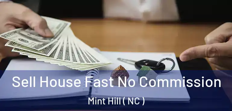  Sell House Fast No Commission Mint Hill ( NC )
