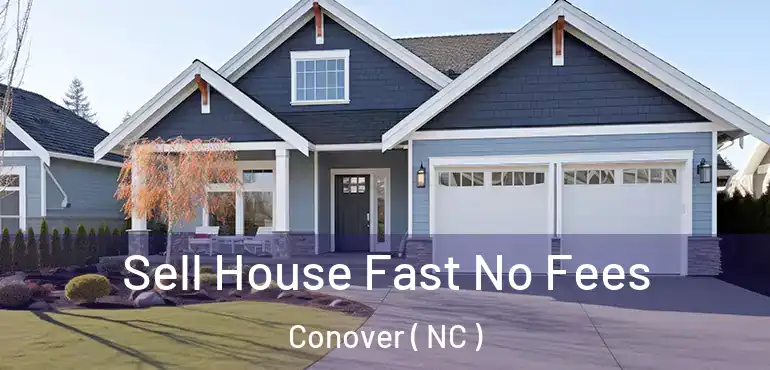  Sell House Fast No Fees Conover ( NC )