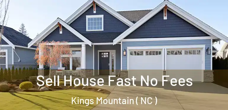  Sell House Fast No Fees Kings Mountain ( NC )
