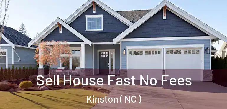 Sell House Fast No Fees Kinston ( NC )