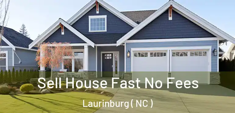  Sell House Fast No Fees Laurinburg ( NC )