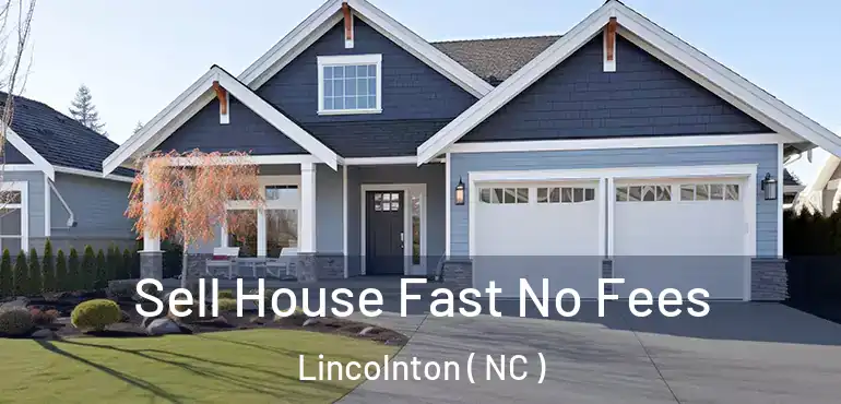  Sell House Fast No Fees Lincolnton ( NC )