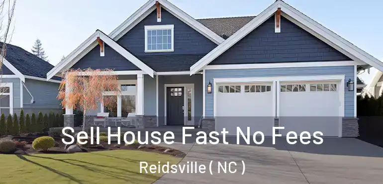  Sell House Fast No Fees Reidsville ( NC )