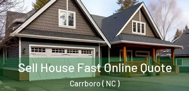  Sell House Fast Online Quote Carrboro ( NC )