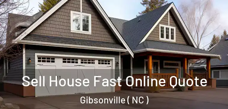  Sell House Fast Online Quote Gibsonville ( NC )
