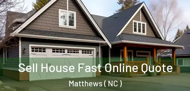  Sell House Fast Online Quote Matthews ( NC )