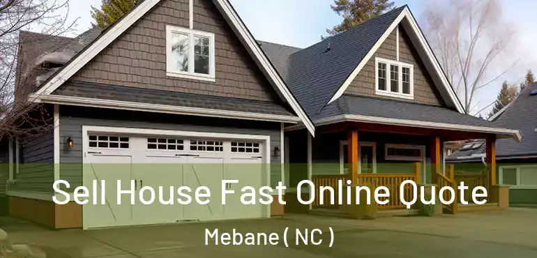  Sell House Fast Online Quote Mebane ( NC )
