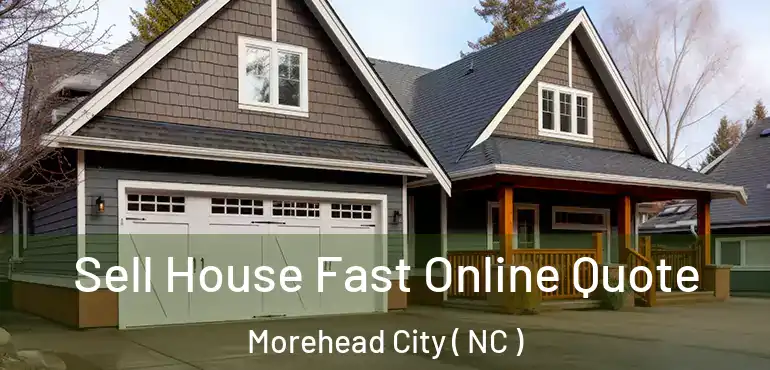  Sell House Fast Online Quote Morehead City ( NC )