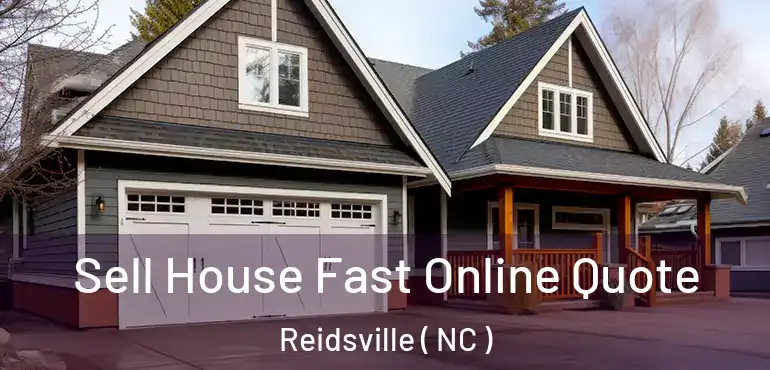  Sell House Fast Online Quote Reidsville ( NC )