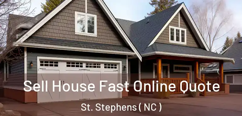  Sell House Fast Online Quote St. Stephens ( NC )