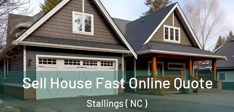  Sell House Fast Online Quote Stallings ( NC )