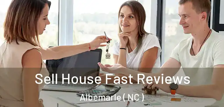  Sell House Fast Reviews Albemarle ( NC )