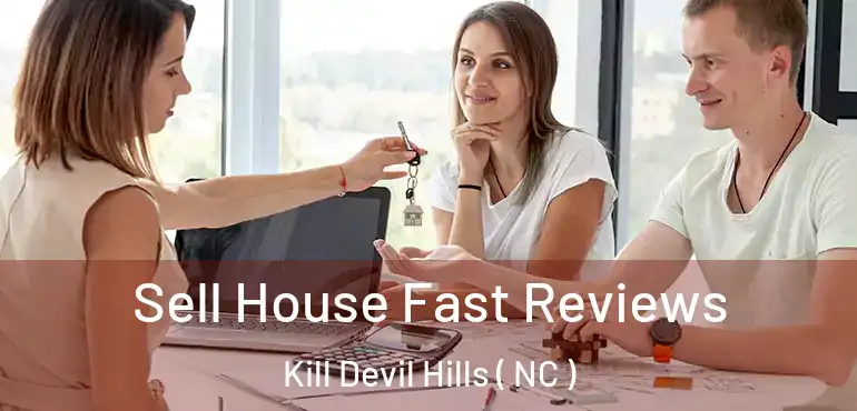  Sell House Fast Reviews Kill Devil Hills ( NC )