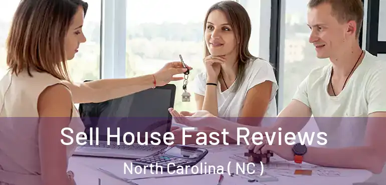  Sell House Fast Reviews North Carolina ( NC )