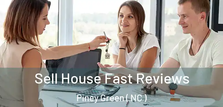  Sell House Fast Reviews Piney Green ( NC )