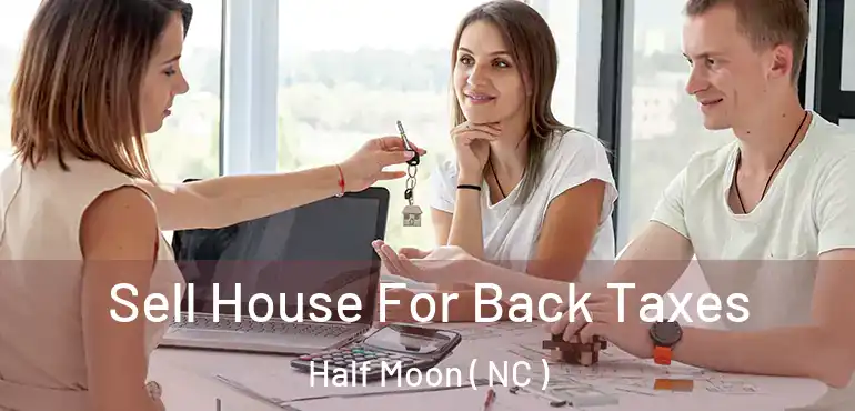  Sell House For Back Taxes Half Moon ( NC )