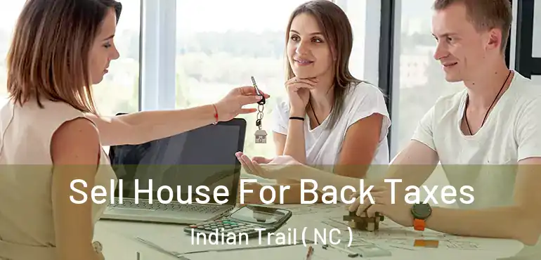  Sell House For Back Taxes Indian Trail ( NC )