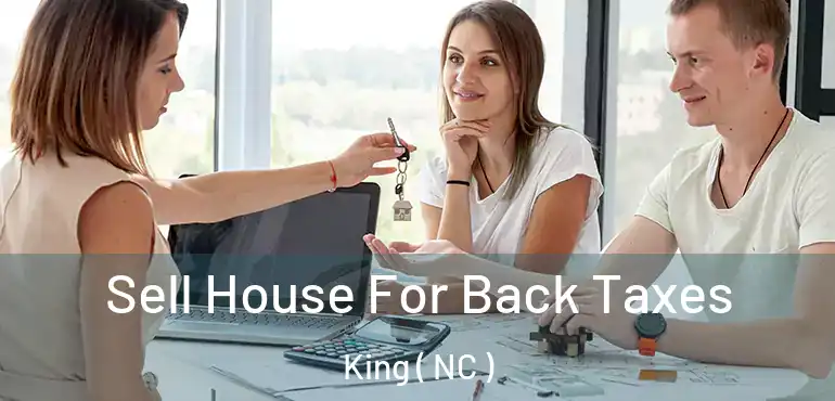  Sell House For Back Taxes King ( NC )