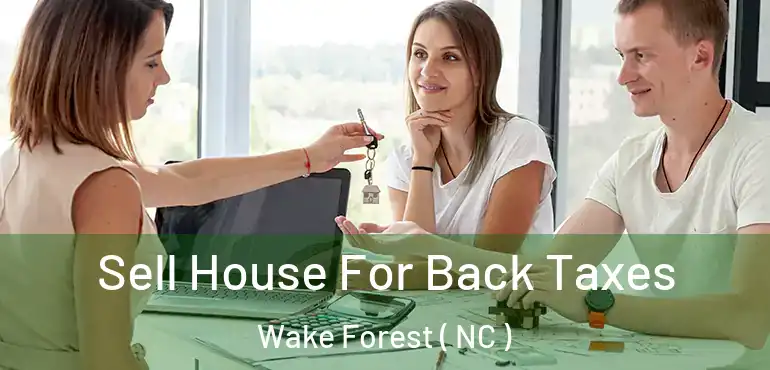  Sell House For Back Taxes Wake Forest ( NC )