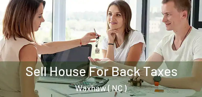  Sell House For Back Taxes Waxhaw ( NC )
