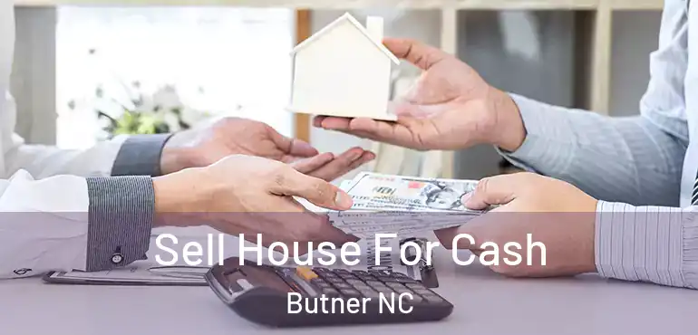  Sell House For Cash Butner NC