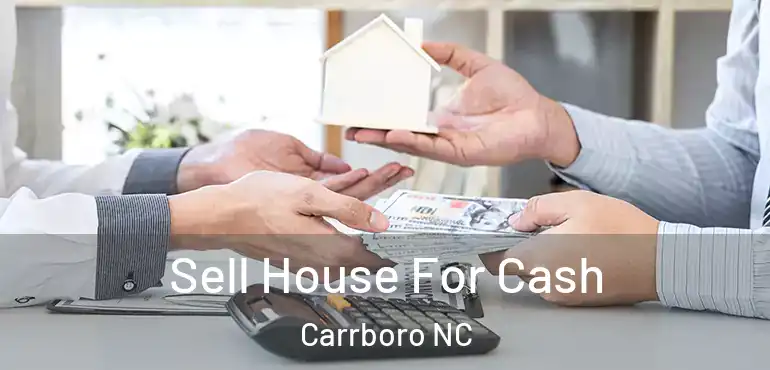  Sell House For Cash Carrboro NC