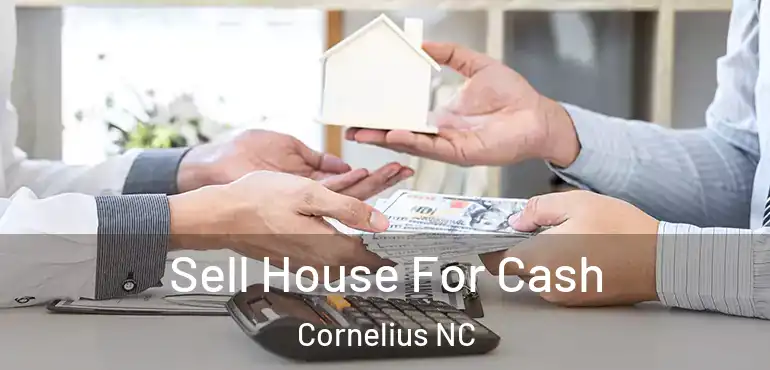  Sell House For Cash Cornelius NC