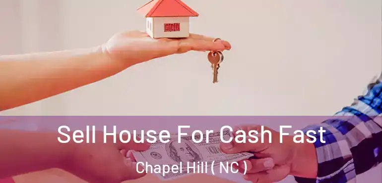  Sell House For Cash Fast Chapel Hill ( NC )