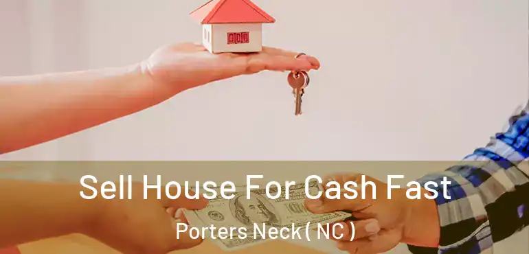  Sell House For Cash Fast Porters Neck ( NC )