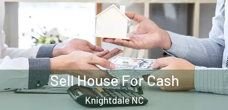  Sell House For Cash Knightdale NC