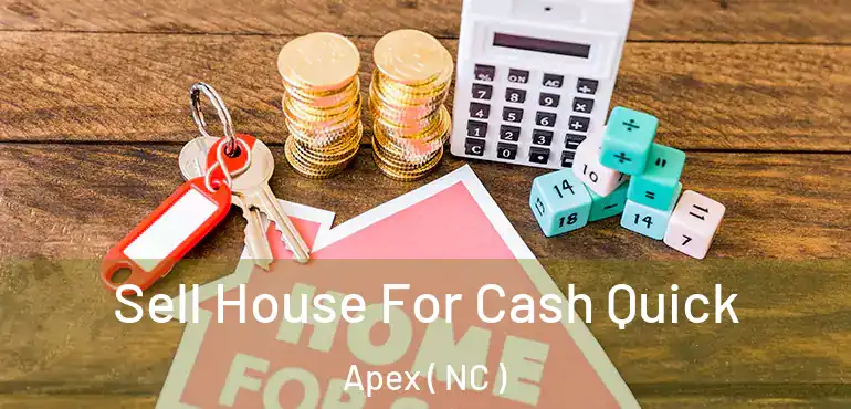  Sell House For Cash Quick Apex ( NC )