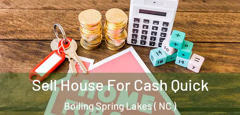  Sell House For Cash Quick Boiling Spring Lakes ( NC )