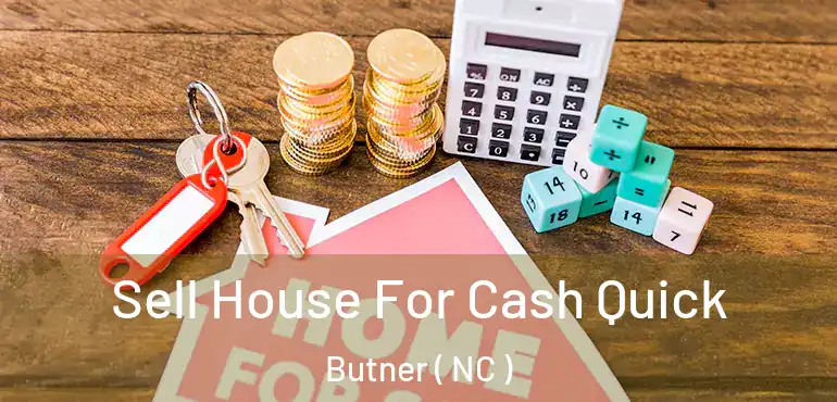  Sell House For Cash Quick Butner ( NC )