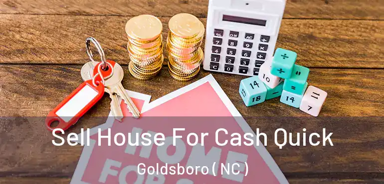  Sell House For Cash Quick Goldsboro ( NC )