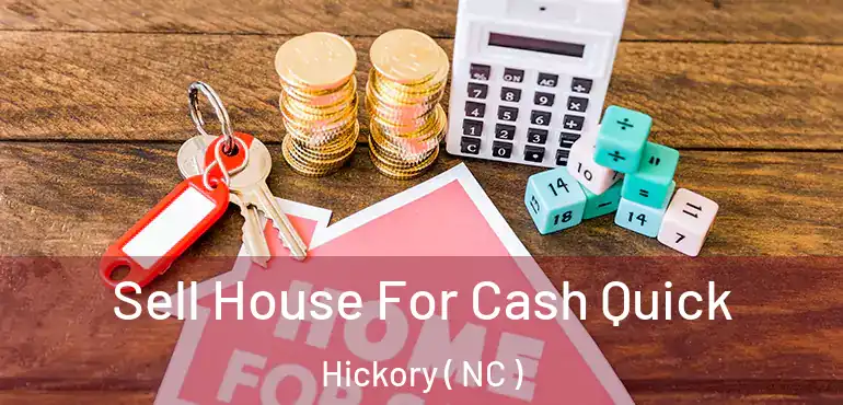  Sell House For Cash Quick Hickory ( NC )