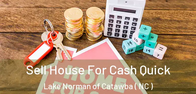  Sell House For Cash Quick Lake Norman of Catawba ( NC )
