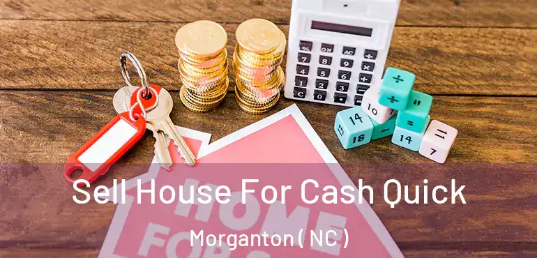  Sell House For Cash Quick Morganton ( NC )