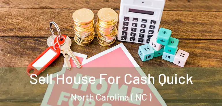  Sell House For Cash Quick North Carolina ( NC )
