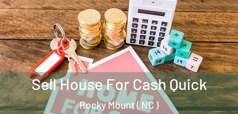  Sell House For Cash Quick Rocky Mount ( NC )