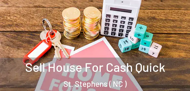 Sell House For Cash Quick St. Stephens ( NC )