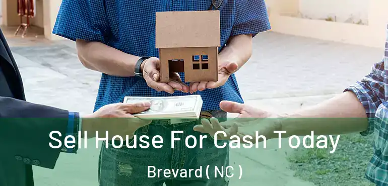 Sell House For Cash Today Brevard ( NC )